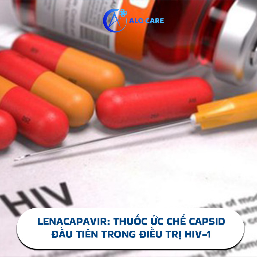 Lenacapavir: thuốc ức chế capsid đầu tiên trong điều trị HIV-1