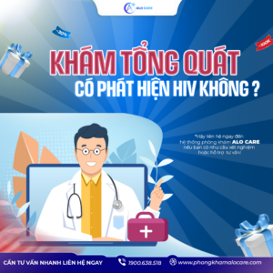 Xét nghiệm tổng quát có phát hiên HIV không