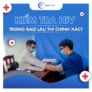 Kiểm tra HIV trong bao lâu thì chính xác