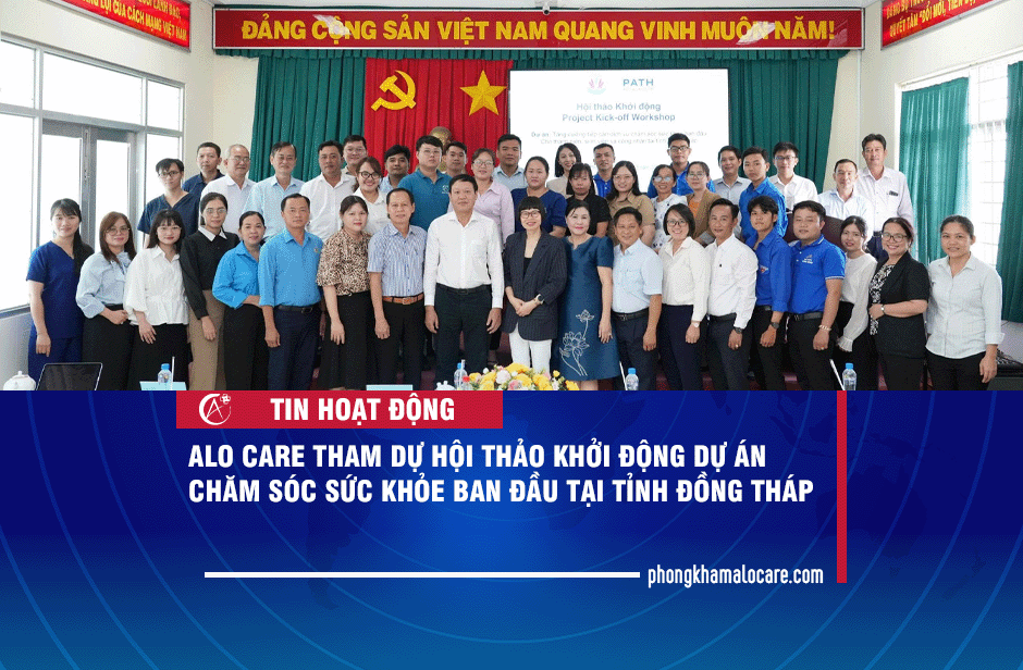 ALO CARE tham dự hội thảo khởi động dự án chăm sóc sức khỏe ban đầu tại tỉnh Đồng Tháp